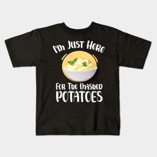 I'm Just Here For The Mashed POTATOES Funny Design Kids T-Shirt
